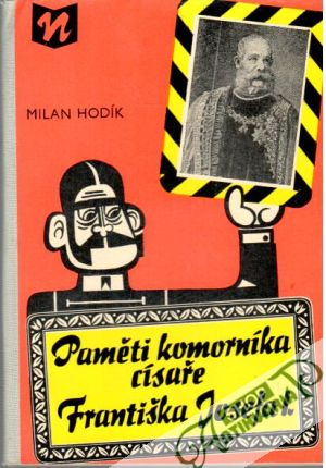Paměti komorníka císaře Františka Josefa I. - Hodík Milan