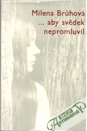 ... aby svědek nepromluvil - Brůhová Milena