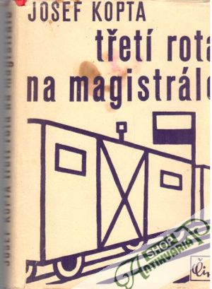 Třetí rota na magistrále - Kopta Josef