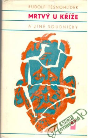 Mrtvý u kříže a jiné soudničky - Těsnohlídek Rudolf