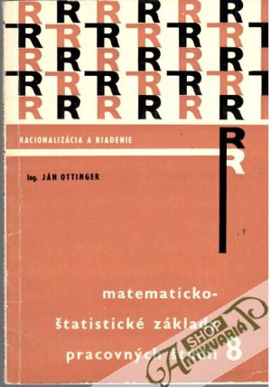 Matematicko-štatistické základy pracovných štúdií - Ottinger Ján