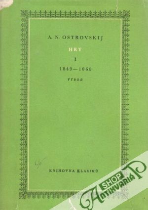 Hry (I. - IV.) - Ostrovskij Nikolaj Aleksejevič