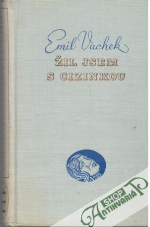 Žil jsem s cizinkou - Vachek Emil