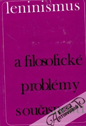Leninismus a filosofické problémy současnosti - kolektiv autorov
