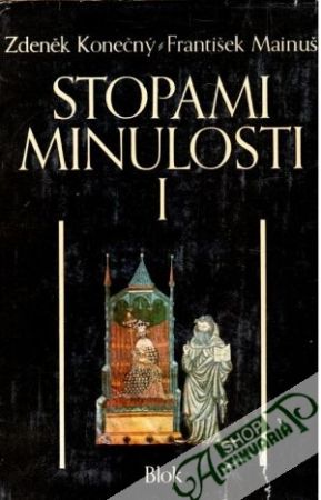 Stopami minulosti I. - Konečný Z., Mainuš F.