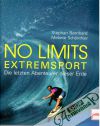 Bernhard Stephan, Schonthier Melanie - No Limits - Extremsport: Die letzten Abenteurer dieser Erde