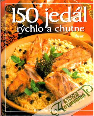 150 jedál rýchlo a chutne - Vergnová Blanche