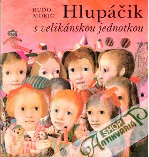 Hlupáčik s velikánskou jednotkou - Moric Rudo