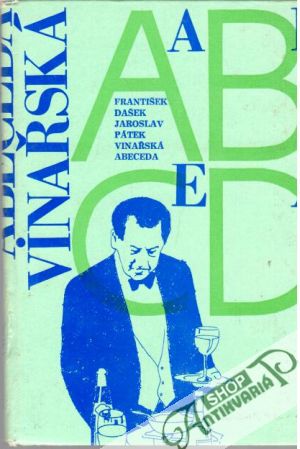 Vinařská abeceda - Dašek František, Pátek Jaroslav