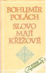 Polách Bohumír - Slovo mají Křížové