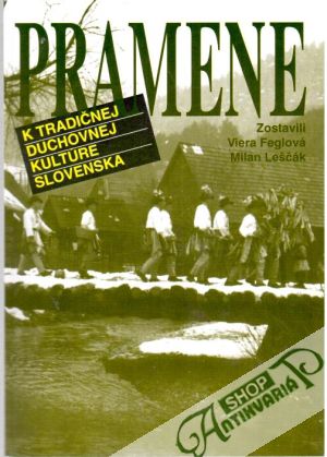 Pramene k tradičnej duchovnej kultúre Slovenska - Feglová Viera, Leščák Milan