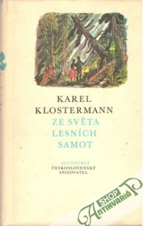 Ze světa lesních samot - Klostermann Karel