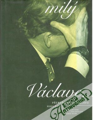 Milý Václave…Tvůj… - Kolektív autorov