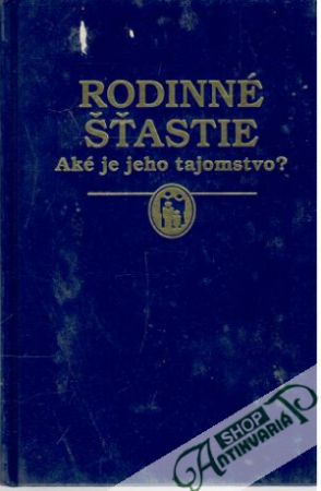 Obal knihy Rodinné šťastie - Aké je jeho tajomstvo?