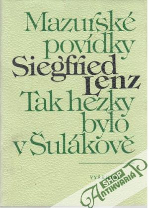 Tak hezky bylo v Šulákově: Mazurské povídky - Lenz Siegfried