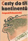 Dolmatovskij Jevgenij - Cesty do tří kontinentů 