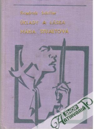 Úklady a láska, Mária Stuartová - Schiller Friedrich