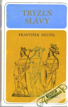 Trýzeň slávy - Neužil František