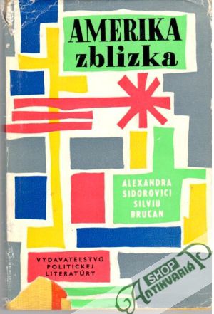 Amerika zblízka - Sidorovici Alexandra, Brucan Silviu