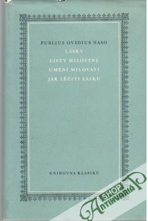 Lásky. Listy milostné. Umění milovati. Jak léčiti lásku - Naso Publius Ovidius