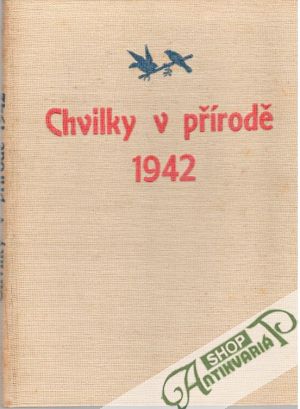 Chvilky v přírodě 1942 - Kolektív autorov