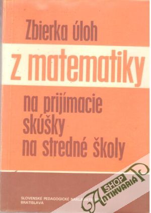 Zbierka úloh z matematiky na prijímacie skúšky na stredé školy - Bálint Ľudovít a kolektív
