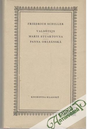 Valdštejn, Marie Stuartovna, Panna Orleánská - Schiller Friedrich