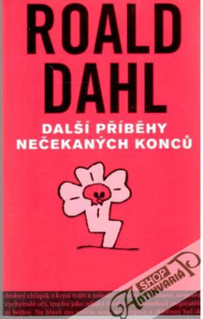 Další příběhy nečekaných konců - Dahl Roald