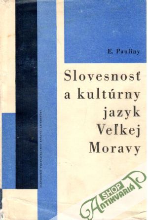 Slovesnosť a kultúrny jazyk Veľkej Moravy - Pauliny Eugen