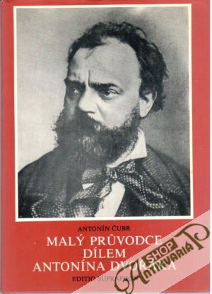 Malý průvodce dílem Antonína Dvořáka - Čubr Antonín