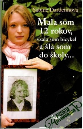 Mala som 12 rokov, vzala som bicykel a šla som do školy... - Dardennová Sabine