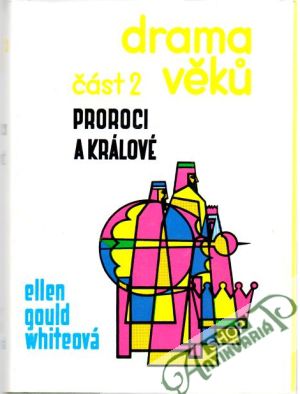 Drama věků - část 2 - Proroci a králové - Whiteová Ellen Gould