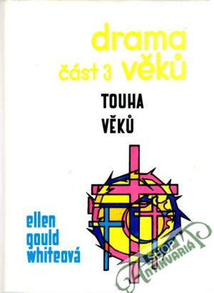 Drama věků - část 3 - Touha věků - Whiteová Ellen Gould