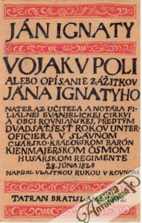 Vojak v poli alebo opísanie zážitkov Jána Ignatyho - Ignaty Ján
