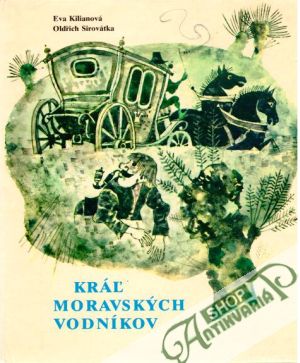 Kráľ moravských vodníkov - Kilianová Eva, Sirovátka Oldřich
