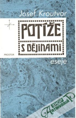 Potíže s dějinami - Kroutvor Josef