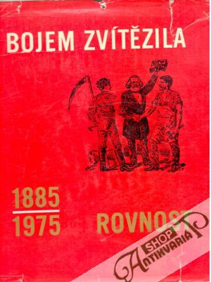 Obal knihy Bojem zvítězila - Rovnost 1885 - 1975