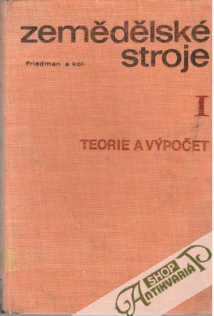 Zemědělské stroje I. - Friedman a kolektív