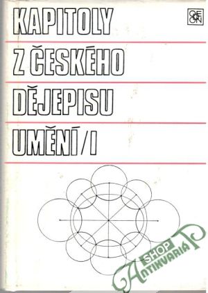Kapitoly z českého dějepisu umění I., II. - Kolektív autorov