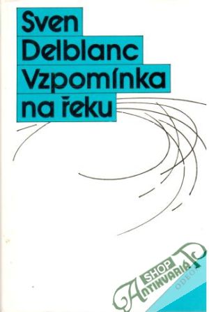 Vzpomínka na řeku - Delblanc Sven