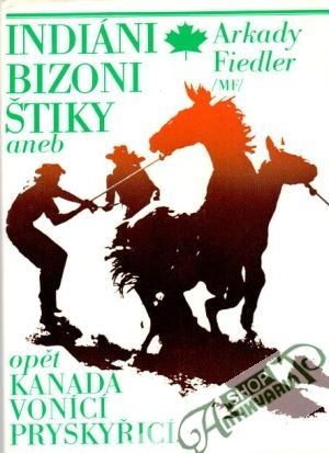 Indiáni, bizoni, štiky aneb Kanada vonící pryskyřicí - Fiedler Arkady