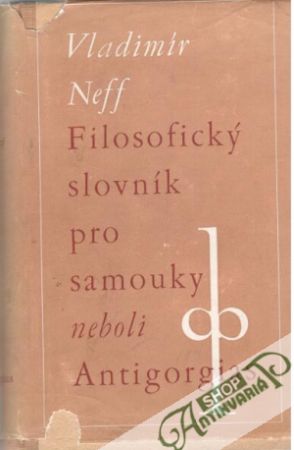 Filosofický slovník pro samouky neboli Antigorgias - Neff Vladimír