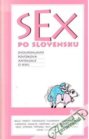 Obal knihy Sex po slovensku: Dvoupohlavní povídková antologie o sexu
