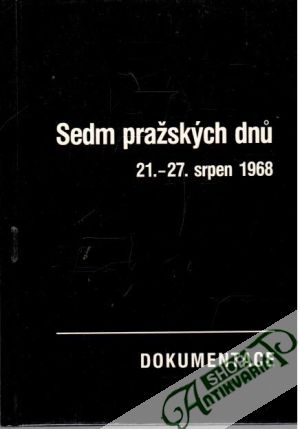 Sedm pražských dnů. 21. - 27. srpen 1968 - Macek Josek a kolektív