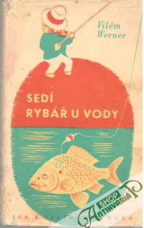 Sedí rybář u vody - Werner Vilém