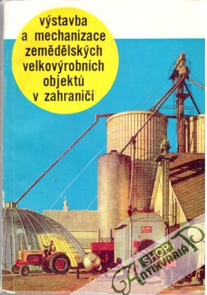 Výstavba a mechanizace zemědělských velkovýrobních objektů v zahraničí - Čermák a kolektív