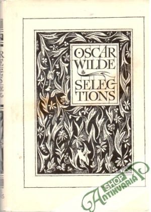 Selections - Volume one, two - Wilde Oscar