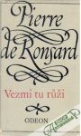 Ronsard Pierre - Vezmi tu růži