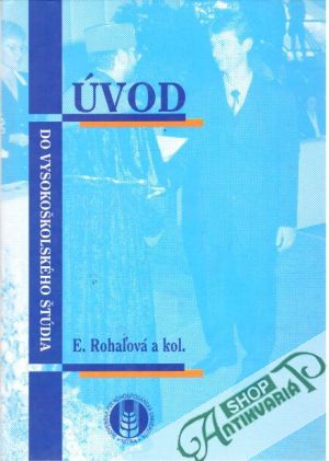 Úvod do vysokoškolského štúdia - Rohaľová  E. a kolektív