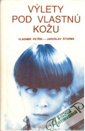Výlety pod vlastnú kožu - Petřík Vladimír, Šturma Jaroslav
